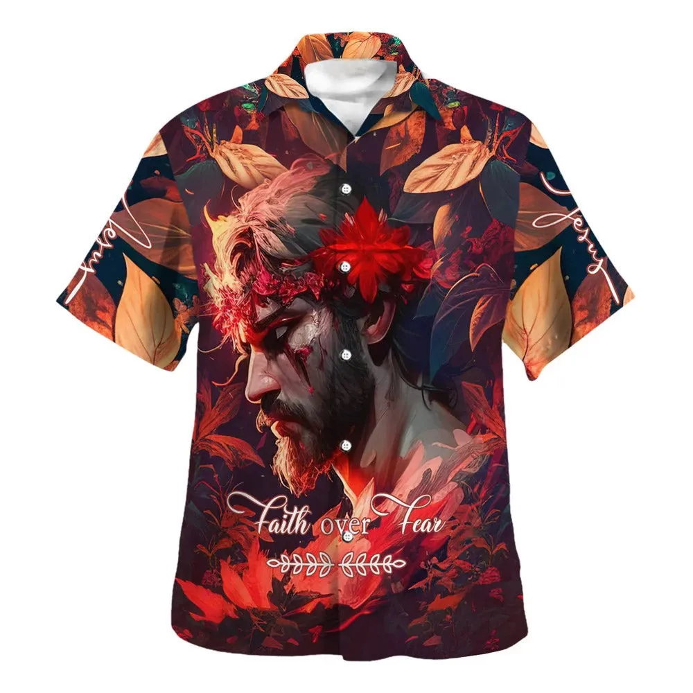 Faith Over Fear Jesus Hawaiian Shirts For Men And Women - Christian Hawaiian Shirt - Hawaiian Summer Shirts